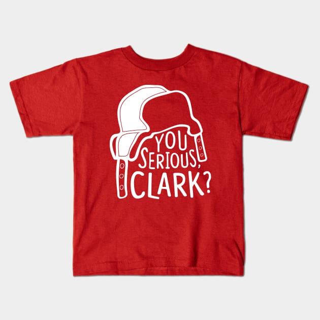 You serious, Clark? Cousin Eddie Kids T-Shirt by Margaretlewiso